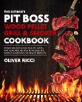 Pit Boss Wood Pellet Grill & Smoker Cookbook (The Complete Cookbook Series) - Oliver Ricci