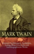 Cover-Bild zum Titel 'Mark Twain: Romane, Erzählungen, Anekdoten, Lustige Reise-Geschichten & Autobiographische Werke' von 'Mark Twain'