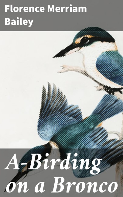 A-Birding on a Bronco - Florence Merriam Bailey