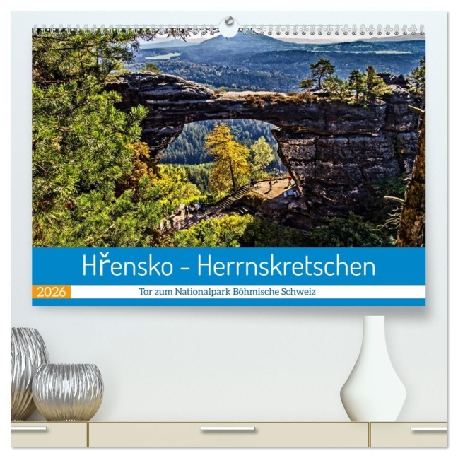 Hrensko - Herrnskretschen - Tor zum Nationalpark Böhmische Schweiz (hochwertiger Premium Wandkalender 2026 DIN A2 quer), Kunstdruck in Hochglanz - Holger Felix