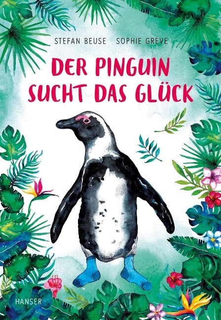 Der Pinguin sucht das Glück - Stefan Beuse, Sophie Greve
