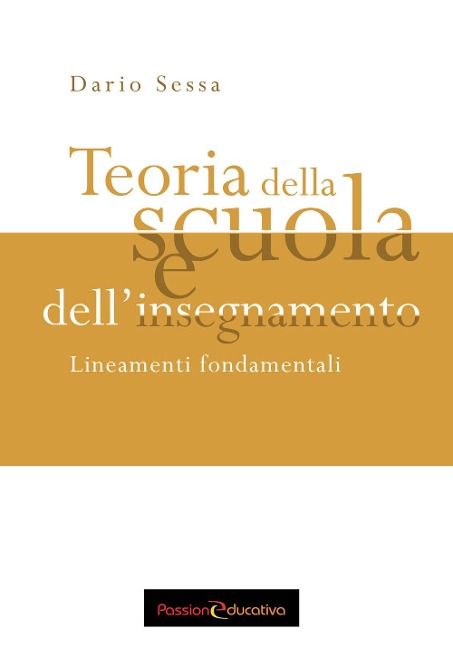 Teoria della scuola e dell'insegnamento. Lineamenti fondamentali - Dario Sessa