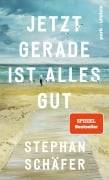 Cover-Bild zum Titel 'Jetzt gerade ist alles gut' von 'Stephan Schäfer'