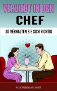 Cover-Bild zum Titel 'Verliebt in den Chef' von 'Alexander Arlandt'