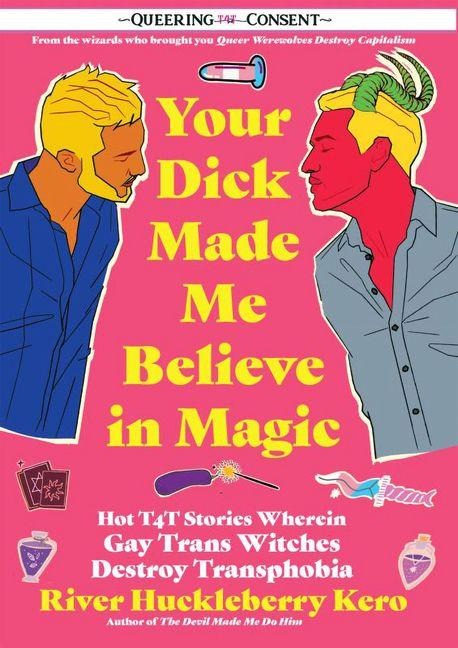 Your Dick Made Me Believe in Magic - River Huckleberry Kero