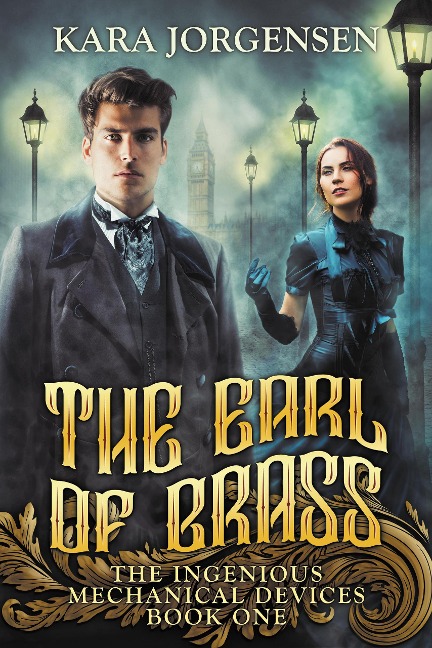 The Earl of Brass (The Ingenious Mechanical Devices, #1) - Kara Jorgensen