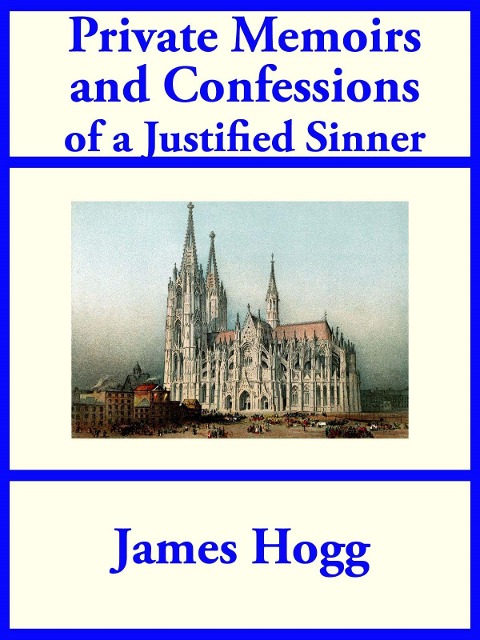 Private Memoirs and Confessions of a Justified Sinner - James Hogg