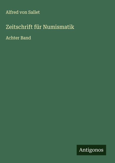 Zeitschrift für Numismatik - Alfred Von Sallet