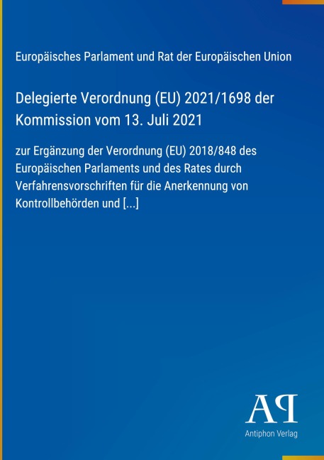 Delegierte Verordnung (EU) 2021/1698 der Kommission vom 13. Juli 2021 - Europäisches Parlament und Rat der Europäischen Union