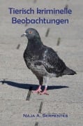 Cover-Bild zum Titel 'Tierisch kriminelle Beobachtungen' von 'Naja A. Serpentes'