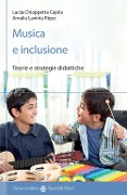 Cover-Bild zum Titel 'Musica e inclusione. Teorie e strategie didattiche' von 'Lucia Chiappetta Cajola, Amalia Lavinia Rizzo'