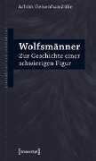 Wolfsmänner - Achim Geisenhanslüke
