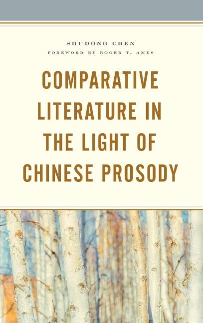 Comparative Literature in the Light of Chinese Prosody - Shudong Chen