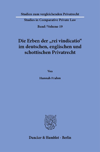 Die Erben der »rei vindicatio« im deutschen, englischen und schottischen Privatrecht. - Hannah Frahm
