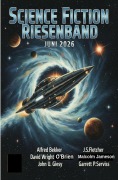 Cover-Bild zum Titel 'Science Fiction Riesenband Juni 2026' von 'Alfred Bekker, John U. Giesy, Malcolm Jameson, J. S. Fletcher, David Wright O'Brien'