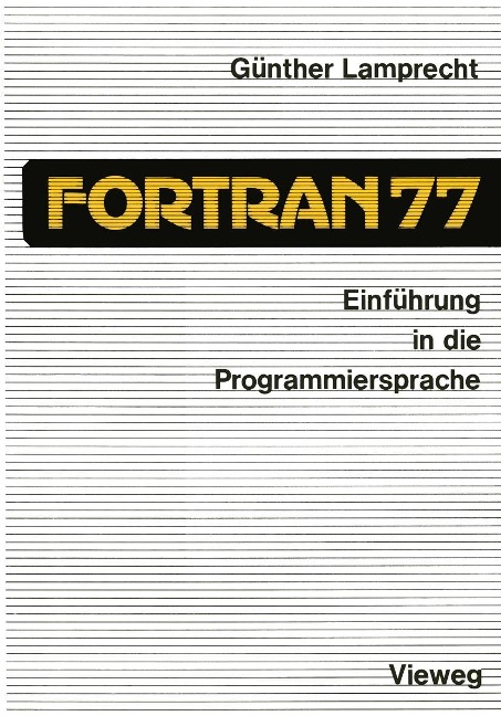 Einführung in die Programmiersprache FORTRAN 77 - Günther Lamprecht
