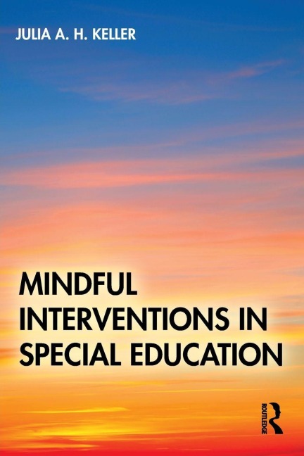 Mindful Interventions in Special Education - Julia A. H. Keller