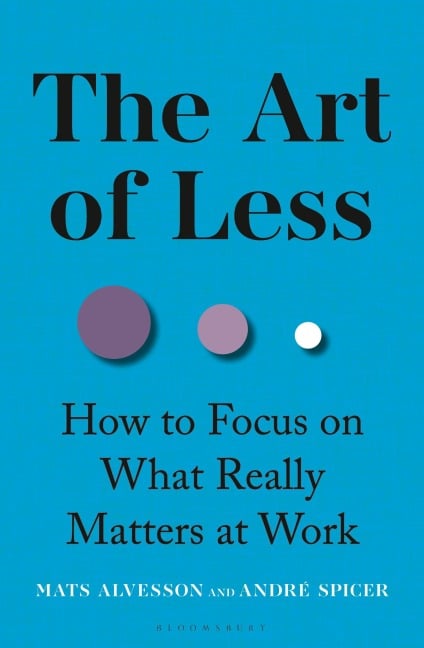The Art of Less - Mats Alvesson, André Spicer