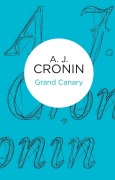 Cover-Bild zum Titel 'Grand Canary' von 'A. J. Cronin'