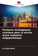 Cover-Bild zum Titel 'Facteurs stratégiques cruciaux pour la survie d'une industrie oligopolistique' von 'Arijit Maity'