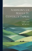 Cover-Bild zum Titel 'Addison's Sir Roger de Coverley papers' von 'Richard Steele, Eustace Budgell, Joseph Addison'