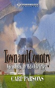 Town and Country: Voices from the Mid-Ohio Valley - Carl Parsons