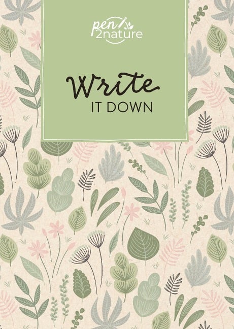 Write It Down . Nachhaltiges Notizbuch in A5 mit Hardcover und Pflanzen-Motiv -  Write It Down . Nachhaltiges Notizbuch in A5 mit Hardcover und Pflanzen-Motiv -
