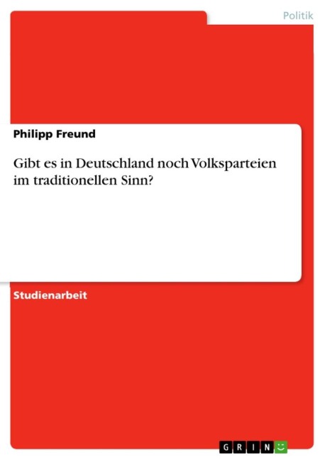 Gibt es in Deutschland noch Volksparteien im traditionellen Sinn? - Philipp Freund