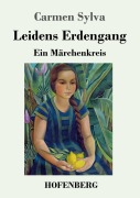 Cover-Bild zum Titel 'Leidens Erdengang' von 'Carmen Sylva'
