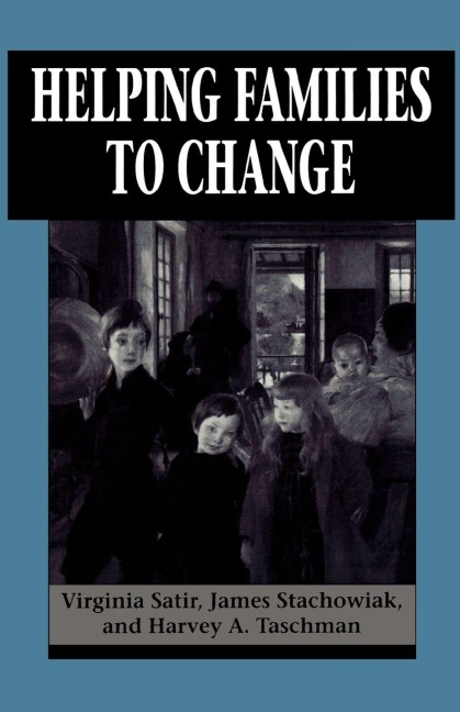 Helping Families to Change - Virginia Satir, Harvey A. Taschman, James Stachowiak