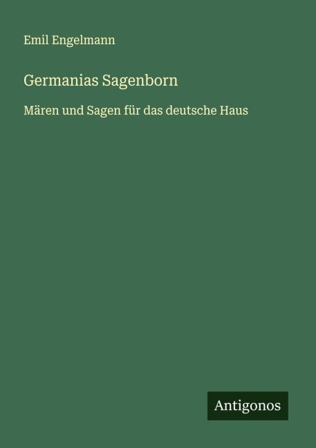 Germanias Sagenborn - Emil Engelmann