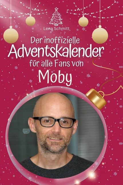 Der inoffizielle Adventskalender für alle Fans von Moby - Lena Schmitt