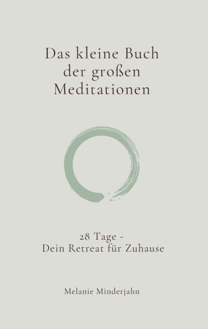 Das kleine Buch der großen Meditationen - Melanie Minderjahn