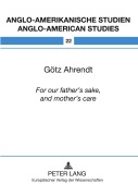 Cover-Bild zum Titel 'For our father's sake, and mother's care' von 'Götz Ahrendt'