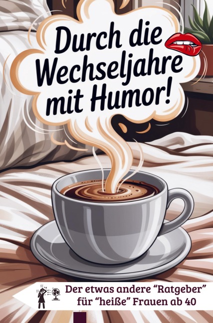 Durch die Wechseljahre mit Humor für Frauen ab 40 zum Mitkichern, Wiedererkennen und Verschenken - Janin Ziegenhagen