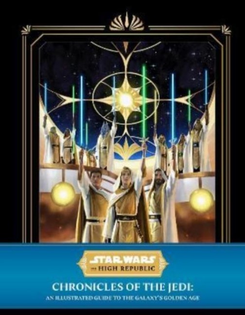 Star Wars: The High Republic - Chronicles of the Jedi: An Illustrated Guide to the Galaxy's Golden Age - Cole Horton
