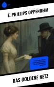 Cover-Bild zum Titel 'Das goldene Netz' von 'E. Phillips Oppenheim'