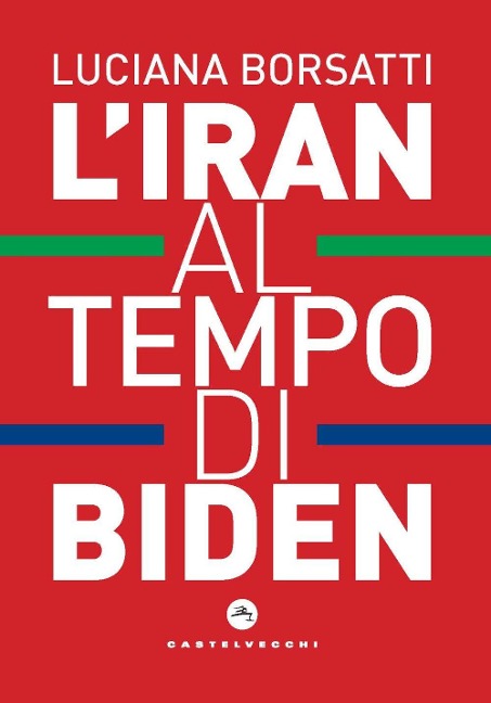 L' Iran al tempo di Biden - Luciana Borsatti