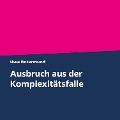 Cover-Bild zum Titel 'Ausbruch aus der Komplexitätsfalle' von 'Uwe Rotermund'
