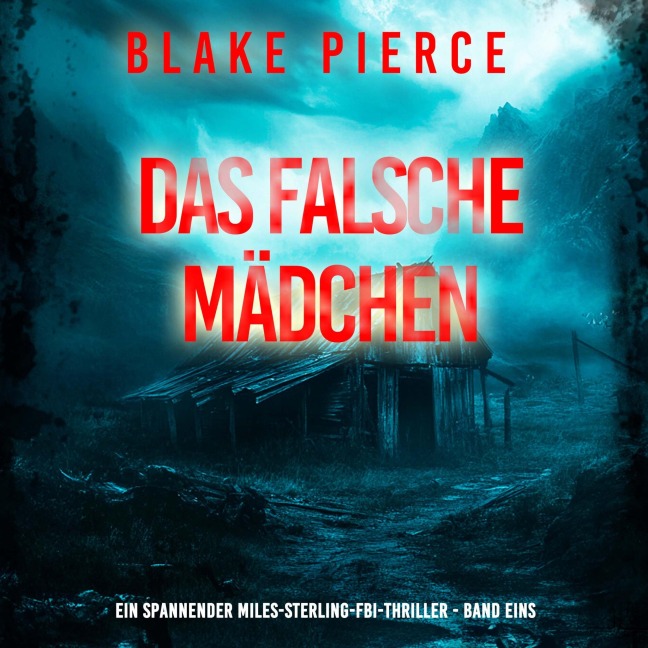 Das Falsche Mädchen (Ein spannender Miles-Sterling-FBI-Thriller - Band Eins) - Blake Pierce