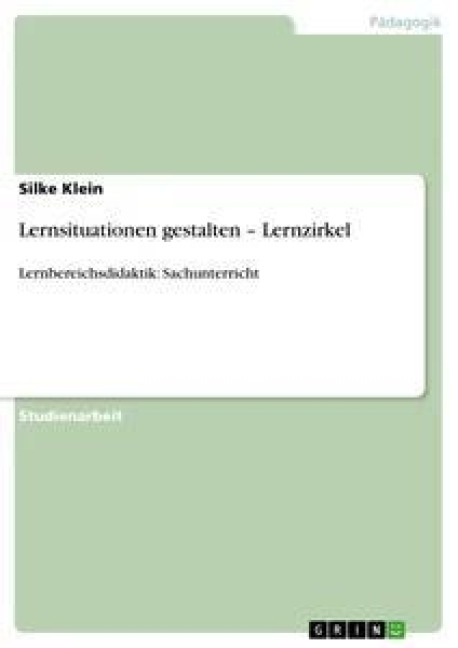 Lernsituationen gestalten - Lernzirkel - Silke Klein
