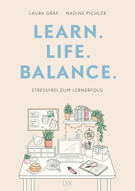 Learn. Life. Balance. - Stressfrei zum Lernerfolg - Laura Graf, Nadine Pichler