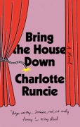 Cover-Bild zum Titel 'Bring the House Down' von 'Charlotte Runcie'