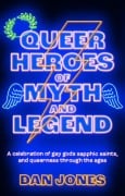 Cover-Bild zum Titel 'Queer Heroes of Myth and Legend' von 'Dan Jones'