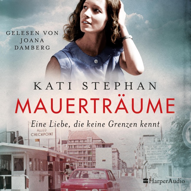 Mauerträume (ungekürzt) - Kati Stephan