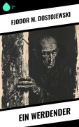 Cover-Bild zum Titel 'Ein Werdender' von 'Fjodor M. Dostojewski'