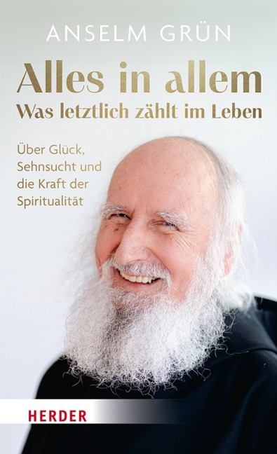 Alles in allem - was letztlich zählt im Leben. - Anselm Grün OSB