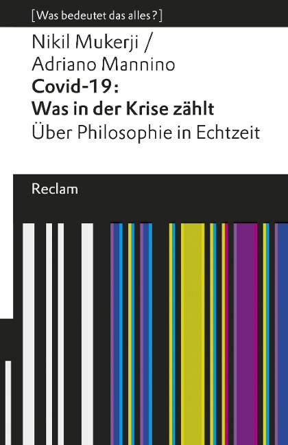 Covid-19: Was in der Krise zählt. Über Philosophie in Echtzeit - Adriano Mannino, Nikil Mukerji