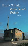 Kolks blonde Bräute - Frank Schulz