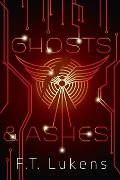 Cover-Bild zum Titel 'Ghosts & Ashes' von 'F T Lukens'